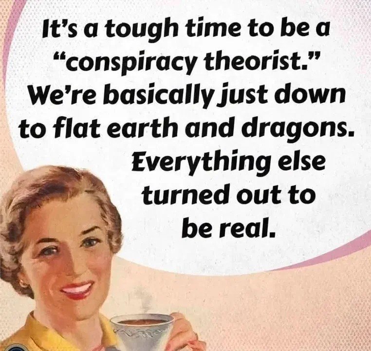It is a tough time to be a conspiracy theorist